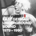Ende vom Lied: East German Underground Sound 1979 - 1990