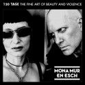 Mona Mur En Esch: 120 Tage The Fine Art Of Beauty And Violence