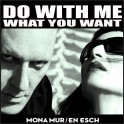 Mona Mur & En Esch: Do With Me What You Want