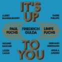 It´s Up To You: Gulda, Limpe und Paul Fuchs