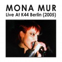 Mona Mur: Live at K44 Berlin (2005)