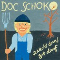 Doc Schoko: Schlecht dran, gut drauf